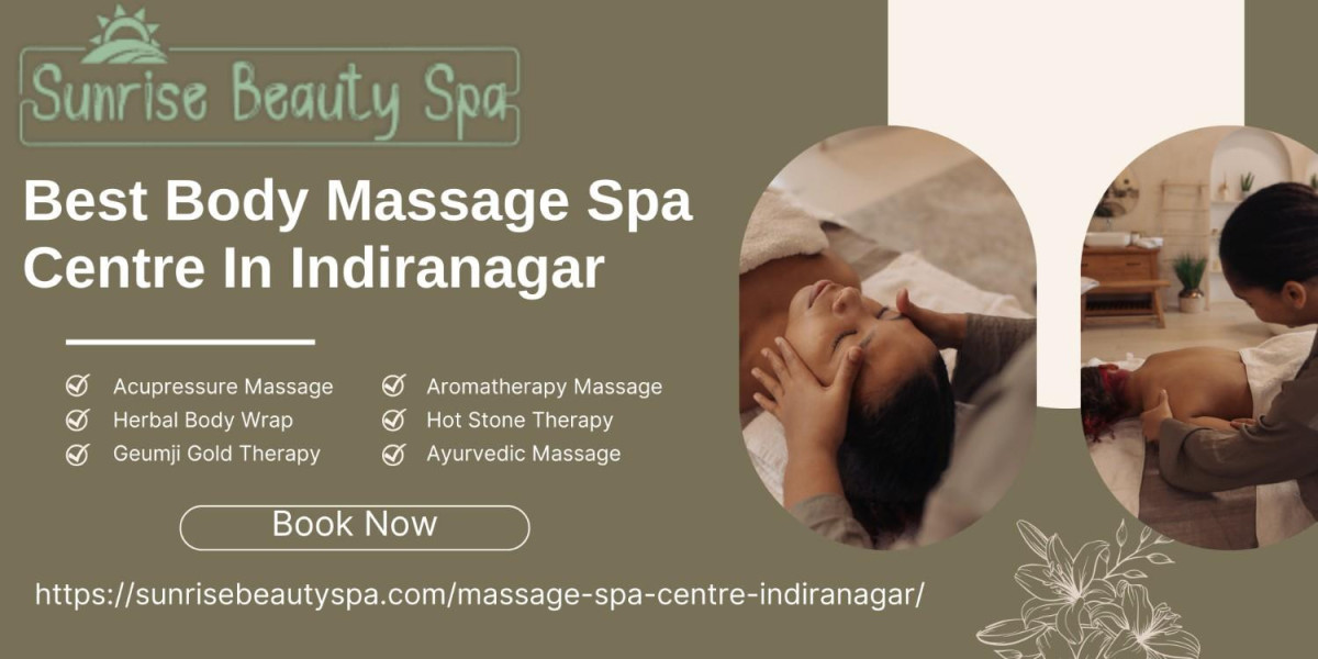 Best Body Massage Spa Centre In Indiranagar for Complete Body Relaxation